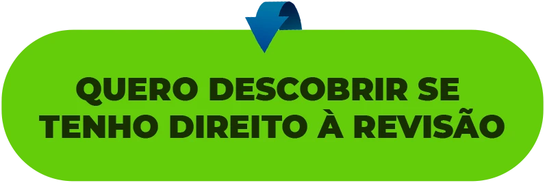 QUERO DESCOBRIR SE TENHO DIREITO À REVISÃO